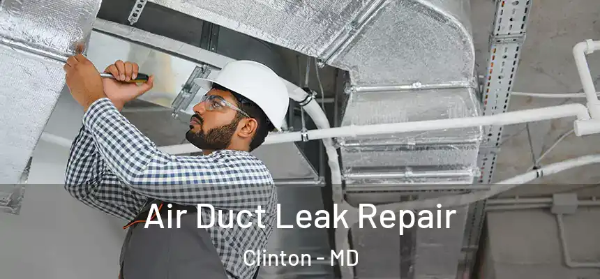  Air Duct Leak Repair Clinton - MD