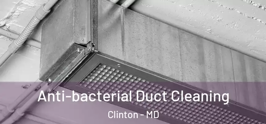  Anti-bacterial Duct Cleaning Clinton - MD