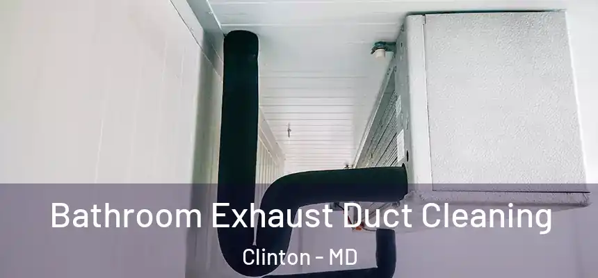  Bathroom Exhaust Duct Cleaning Clinton - MD