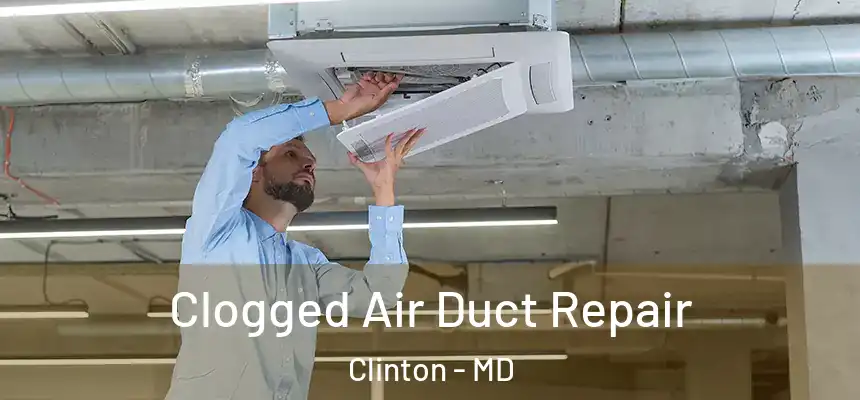 Clogged Air Duct Repair Clinton - MD