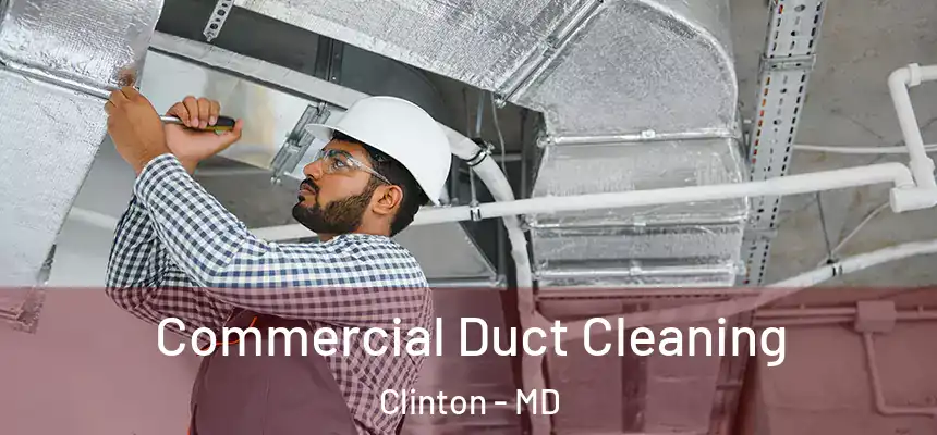  Commercial Duct Cleaning Clinton - MD