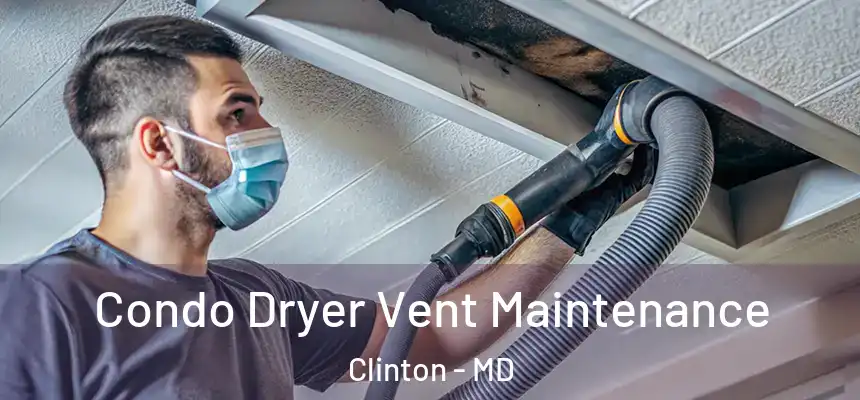  Condo Dryer Vent Maintenance Clinton - MD