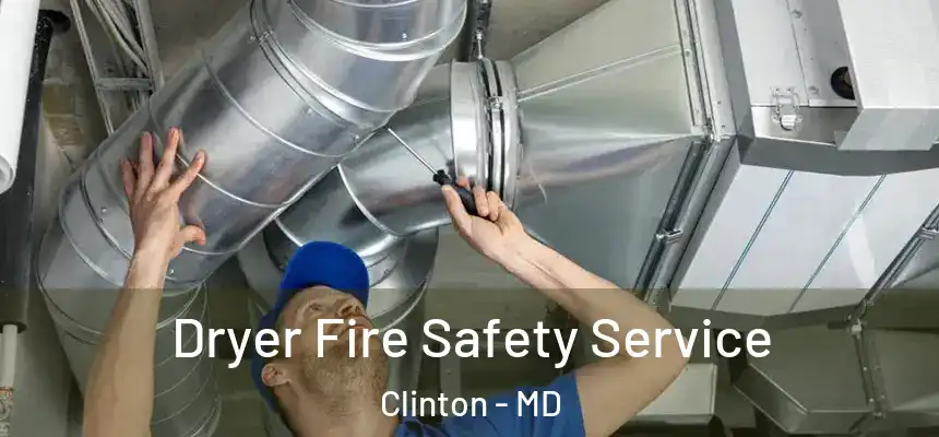  Dryer Fire Safety Service Clinton - MD