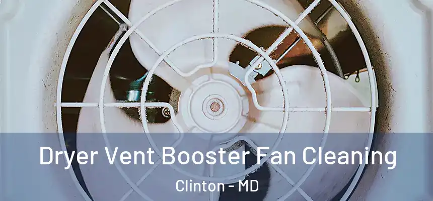  Dryer Vent Booster Fan Cleaning Clinton - MD