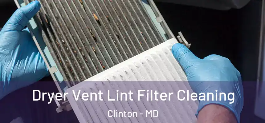  Dryer Vent Lint Filter Cleaning Clinton - MD