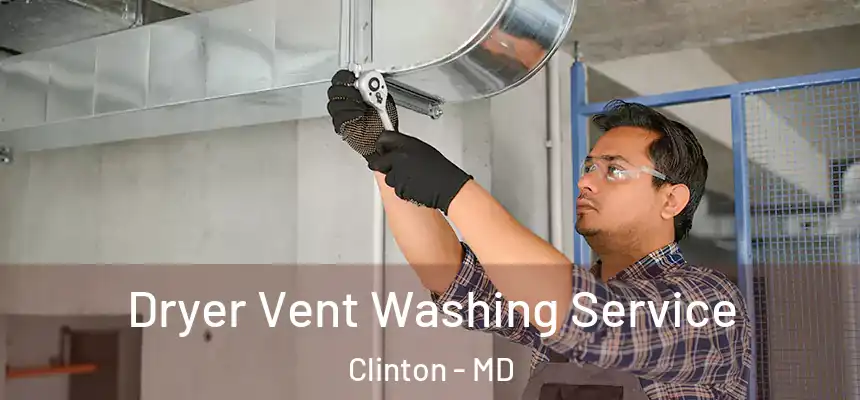  Dryer Vent Washing Service Clinton - MD