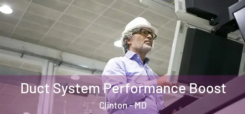  Duct System Performance Boost Clinton - MD