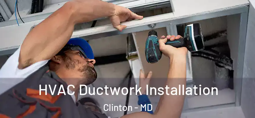  HVAC Ductwork Installation Clinton - MD