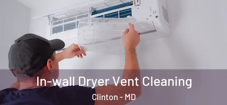  In-wall Dryer Vent Cleaning Clinton - MD