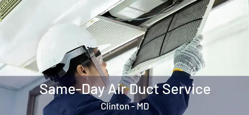  Same-Day Air Duct Service Clinton - MD