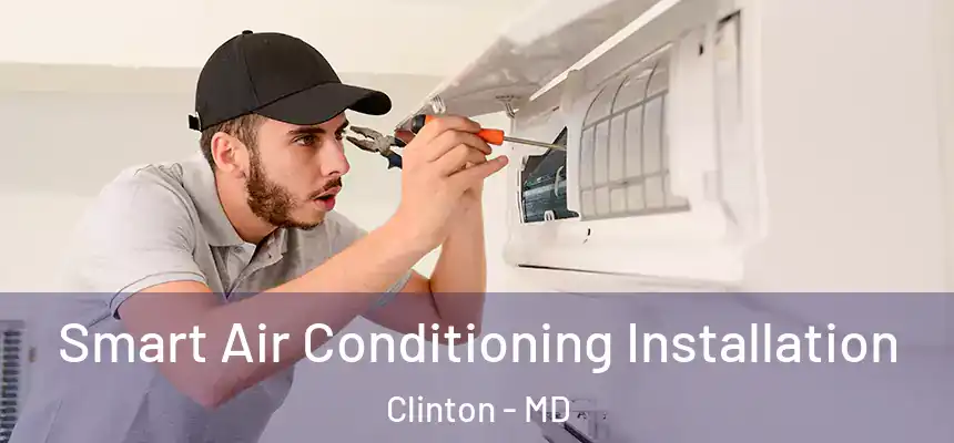  Smart Air Conditioning Installation Clinton - MD