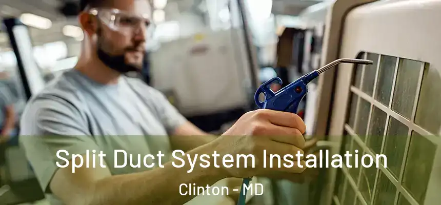  Split Duct System Installation Clinton - MD