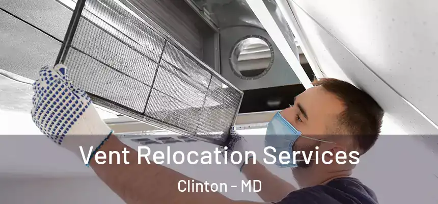  Vent Relocation Services Clinton - MD