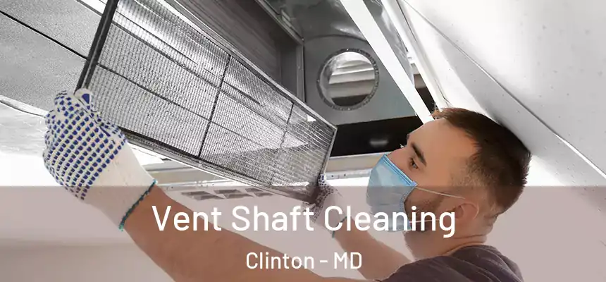  Vent Shaft Cleaning Clinton - MD